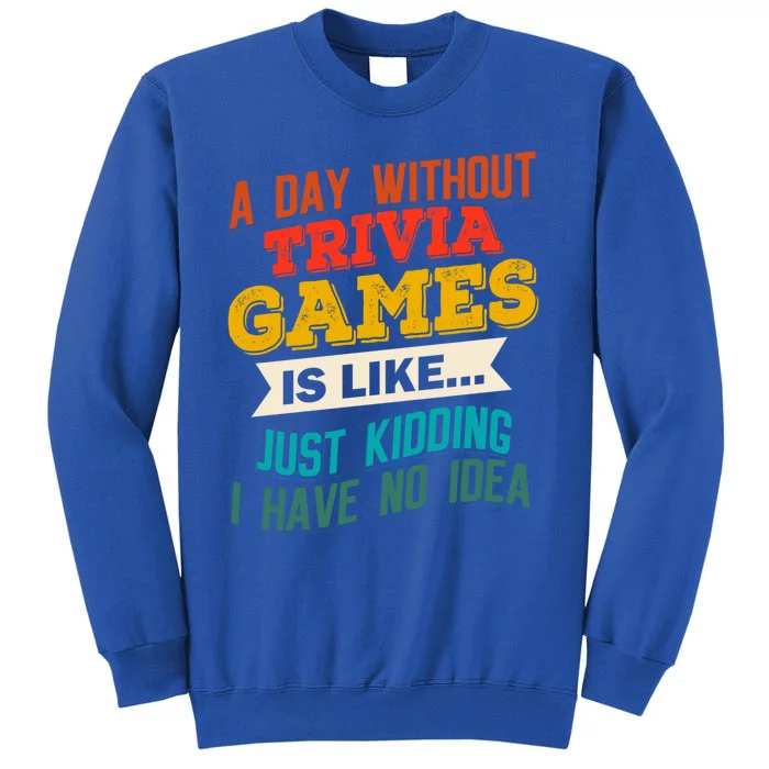 A Day Without Trivia Games Funny Gaming Joke Gag Gift Gamer Cute Gift Sweatshirt