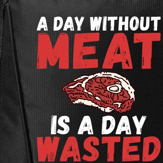 A Day Without Meat Is A Day Wasted Bbq Grill Beef Meaningful Gift City Backpack