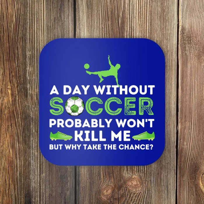 A Day Without Soccer Great Gift Soccer Lover Gift Coaster