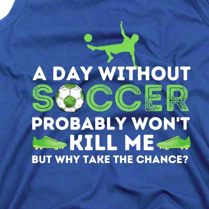 A Day Without Soccer Great Gift Soccer Lover Gift Tank Top