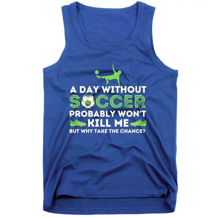 A Day Without Soccer Great Gift Soccer Lover Gift Tank Top