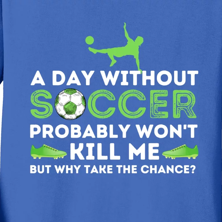 A Day Without Soccer Great Gift Soccer Lover Gift Kids Long Sleeve Shirt