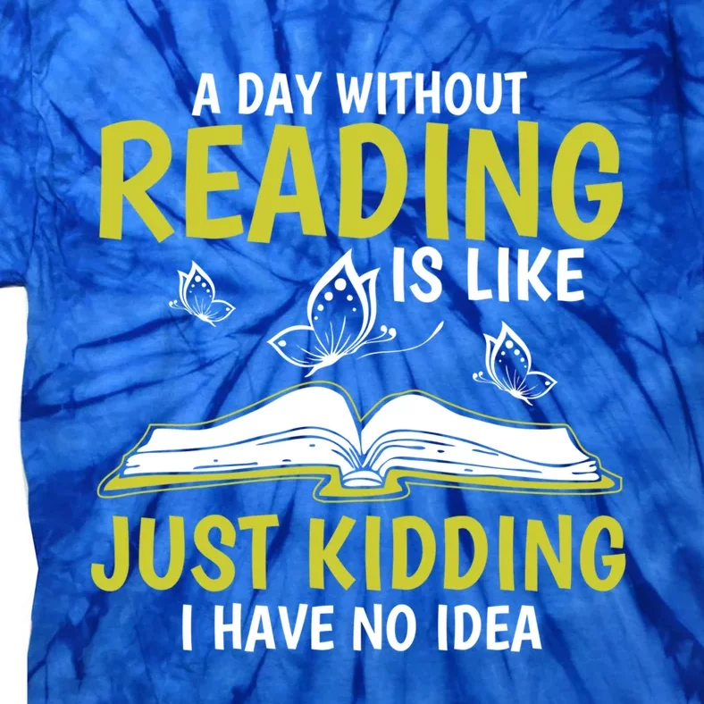 A Day Without Reading Cute Gift Book Lover Gift Tie-Dye T-Shirt