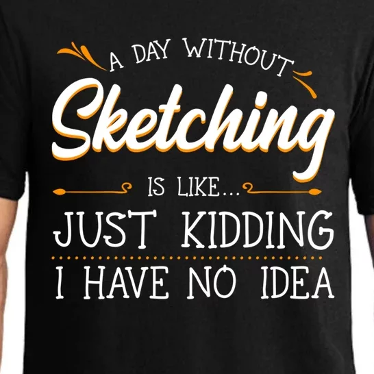 A Day Without Sketching Drawing Lover Sketcher Sketch Artist Funny Gift Pajama Set