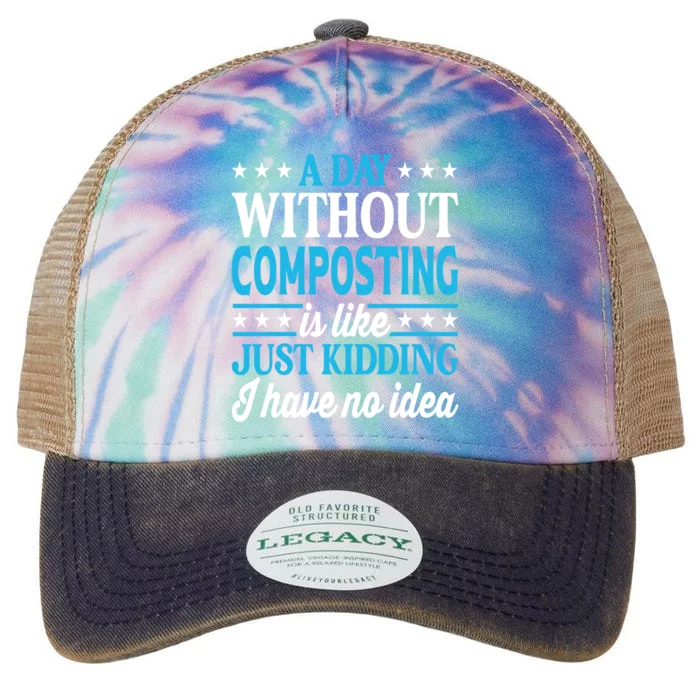 A Day Without Composting Funny Composting Great Gift Legacy Tie Dye Trucker Hat