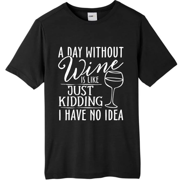 A Day Without Wine Is Like Just Kidding Wine Drinking Lover Vneck ChromaSoft Performance T-Shirt