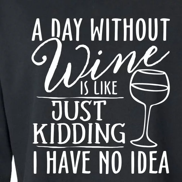 A Day Without Wine Is Like Just Kidding Wine Drinking Lover Vneck Cropped Pullover Crew