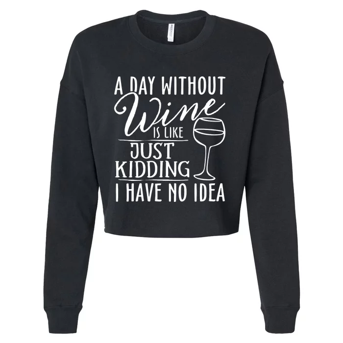 A Day Without Wine Is Like Just Kidding Wine Drinking Lover Vneck Cropped Pullover Crew