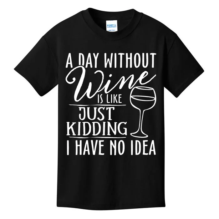 A Day Without Wine Is Like Just Kidding Wine Drinking Lover Vneck Kids T-Shirt