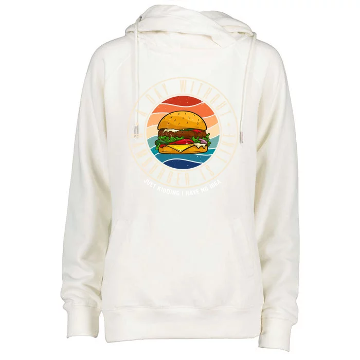 A Day Without Hamburger Is Like Gift Womens Funnel Neck Pullover Hood