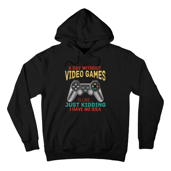 A Day Without Video Games Is Like Gamer Gaming Hoodie