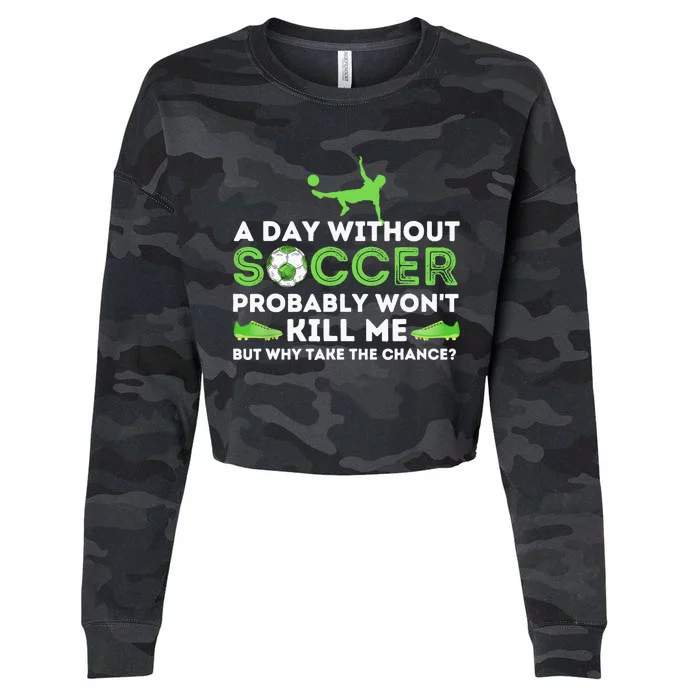 A Day Without Soccer Soccer Lover Gift Cropped Pullover Crew