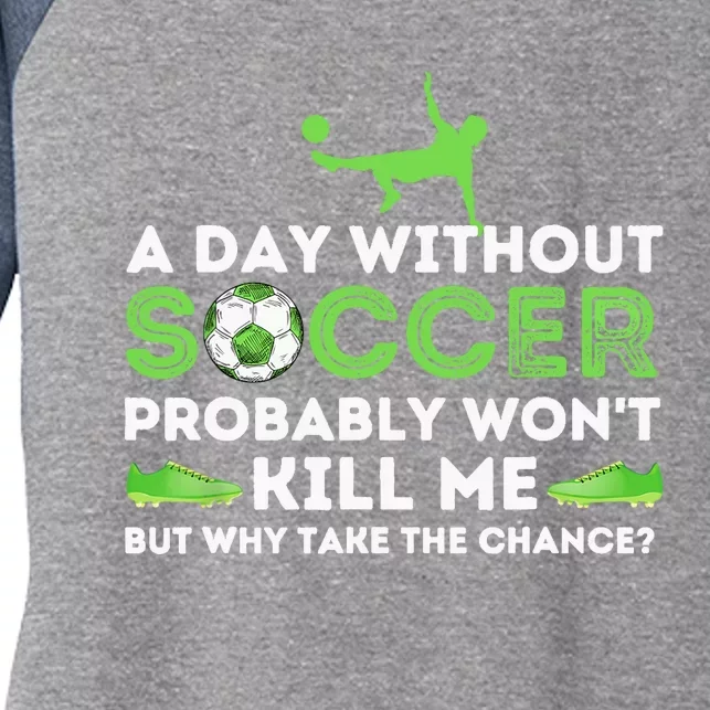 A Day Without Soccer Soccer Lover Gift Women's Tri-Blend 3/4-Sleeve Raglan Shirt