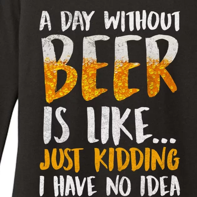 A Day Without Beer Is Like Just Kidding I Have No Idea Womens CVC Long Sleeve Shirt