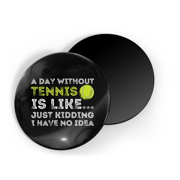 A Day Without Tennis Funny Tennis Player Tennis Coach Magnet