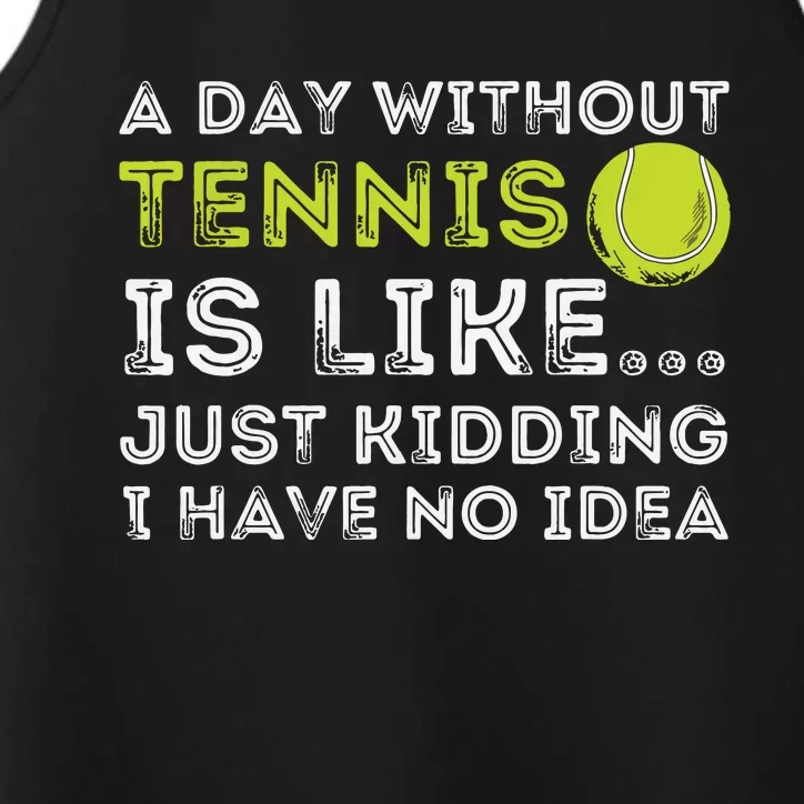 A Day Without Tennis Funny Tennis Player Tennis Coach Performance Tank