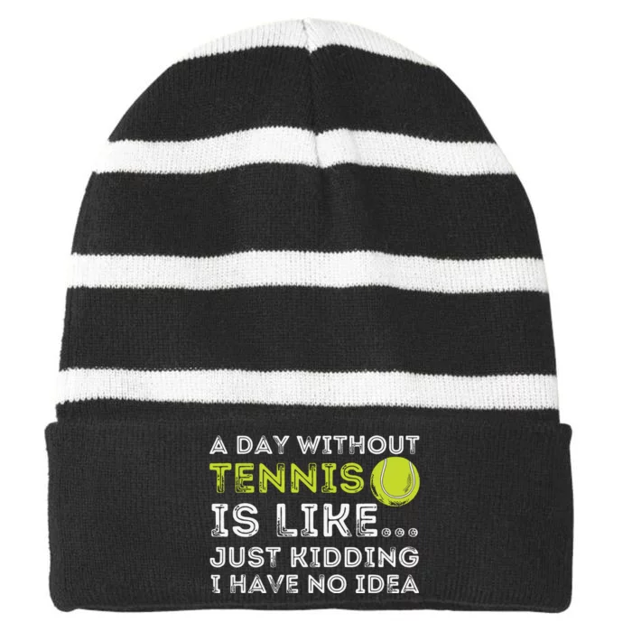 A Day Without Tennis Funny Tennis Player Tennis Coach Striped Beanie with Solid Band