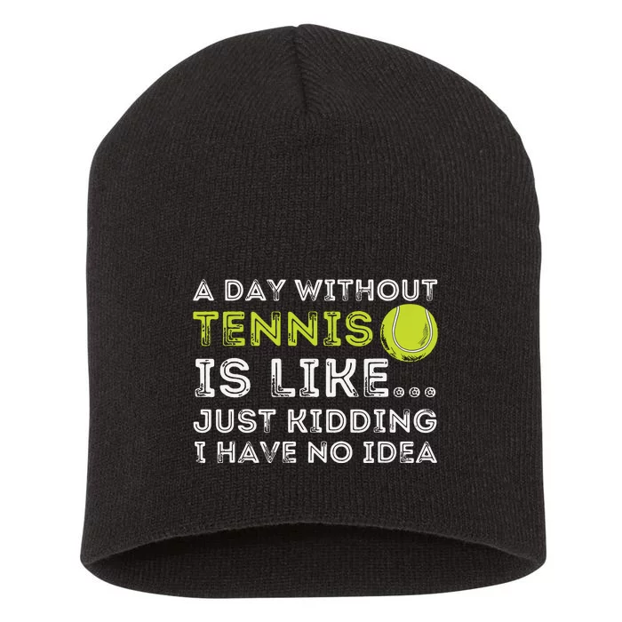 A Day Without Tennis Funny Tennis Player Tennis Coach Short Acrylic Beanie