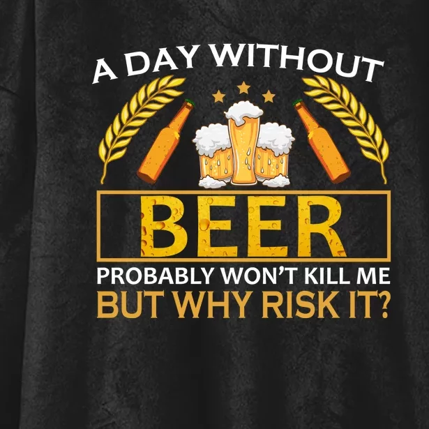 A Day Without Beer Funny Beer Love Gift Hooded Wearable Blanket