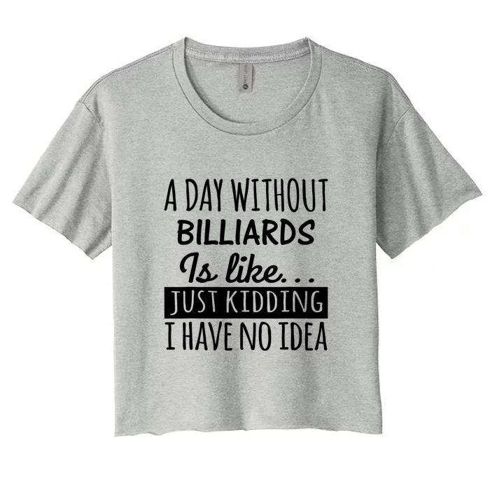 A Day Without Billiards Is Like Billiards Sport Gift For Father's Day Women's Crop Top Tee