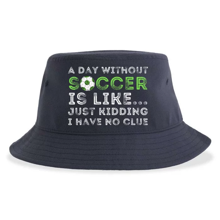 A Day Without Soccer Is Like Soccer Lover Gift Sustainable Bucket Hat