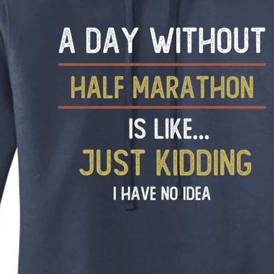 A Day Without Half Marathon Is Like Half Marathon Lovers Gift Women's Pullover Hoodie