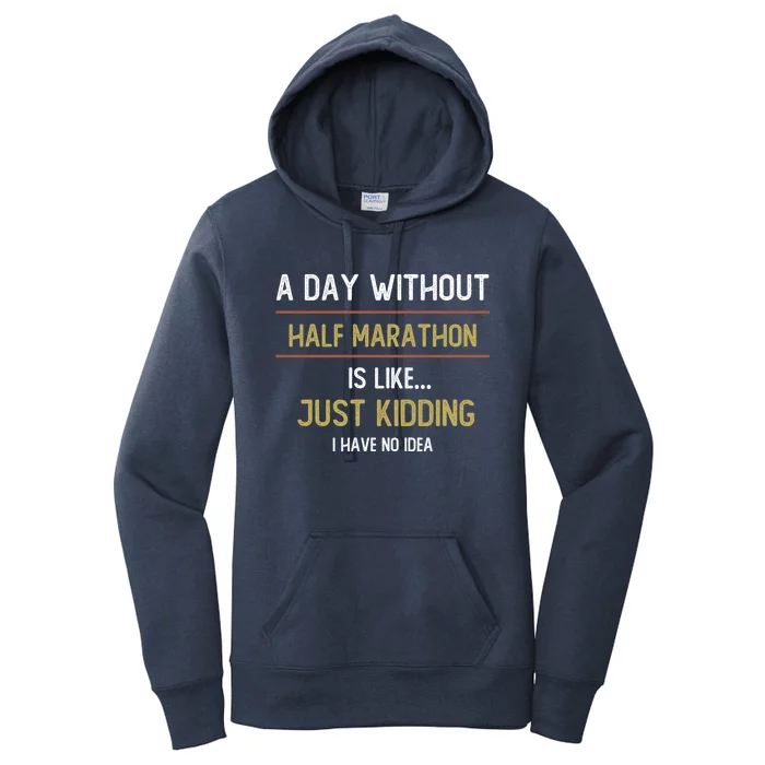 A Day Without Half Marathon Is Like Half Marathon Lovers Gift Women's Pullover Hoodie