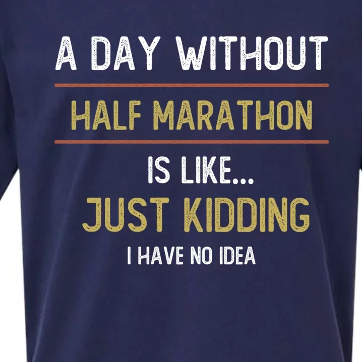 A Day Without Half Marathon Is Like Half Marathon Lovers Gift Sueded Cloud Jersey T-Shirt