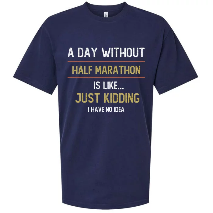 A Day Without Half Marathon Is Like Half Marathon Lovers Gift Sueded Cloud Jersey T-Shirt