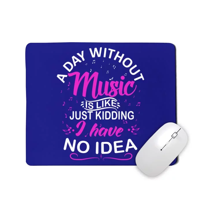 A Day Without Music Is Like Musician Band Music Teacher Meaningful Gift Mousepad