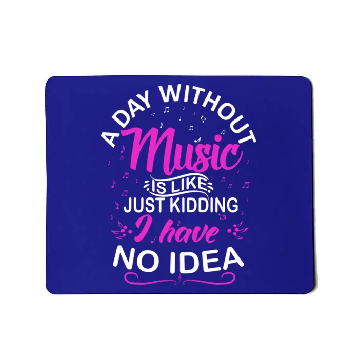 A Day Without Music Is Like Musician Band Music Teacher Meaningful Gift Mousepad