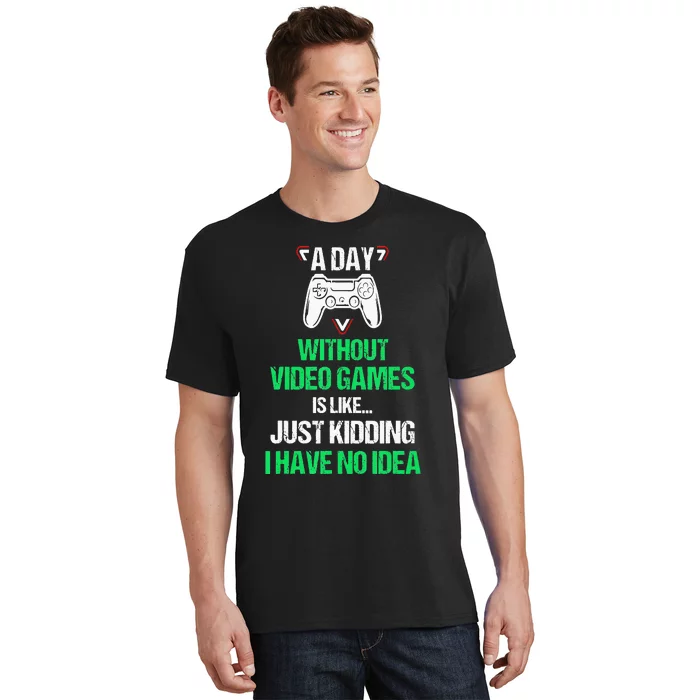 A Day Without Video Games Video Gamer Joke Gaming T-Shirt