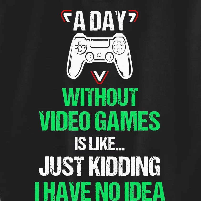 A Day Without Video Games Video Gamer Joke Gaming Kids Sweatshirt