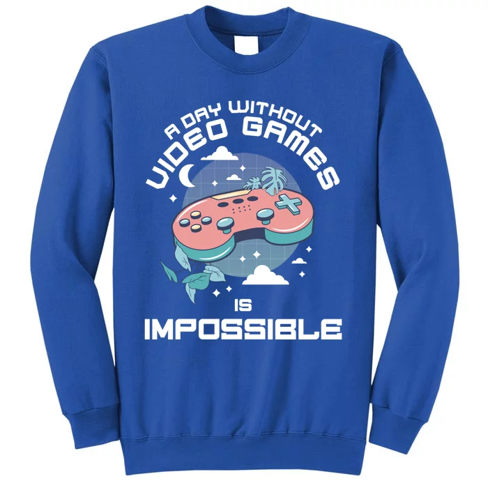 A Day Without Video Games Is Impossible Funny Gamer Gaming Funny Gift Sweatshirt