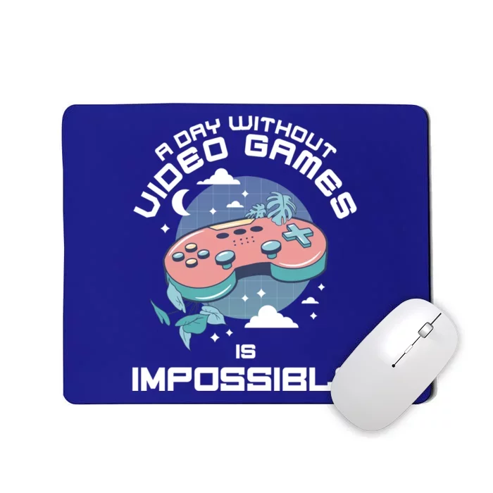 A Day Without Video Games Is Impossible Funny Gamer Gaming Funny Gift Mousepad