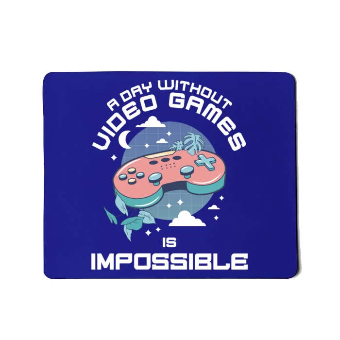 A Day Without Video Games Is Impossible Funny Gamer Gaming Funny Gift Mousepad