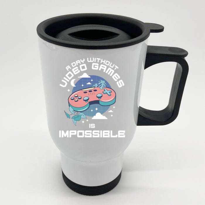 A Day Without Video Games Is Impossible Funny Gamer Gaming Funny Gift Front & Back Stainless Steel Travel Mug