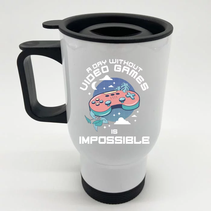 A Day Without Video Games Is Impossible Funny Gamer Gaming Funny Gift Front & Back Stainless Steel Travel Mug