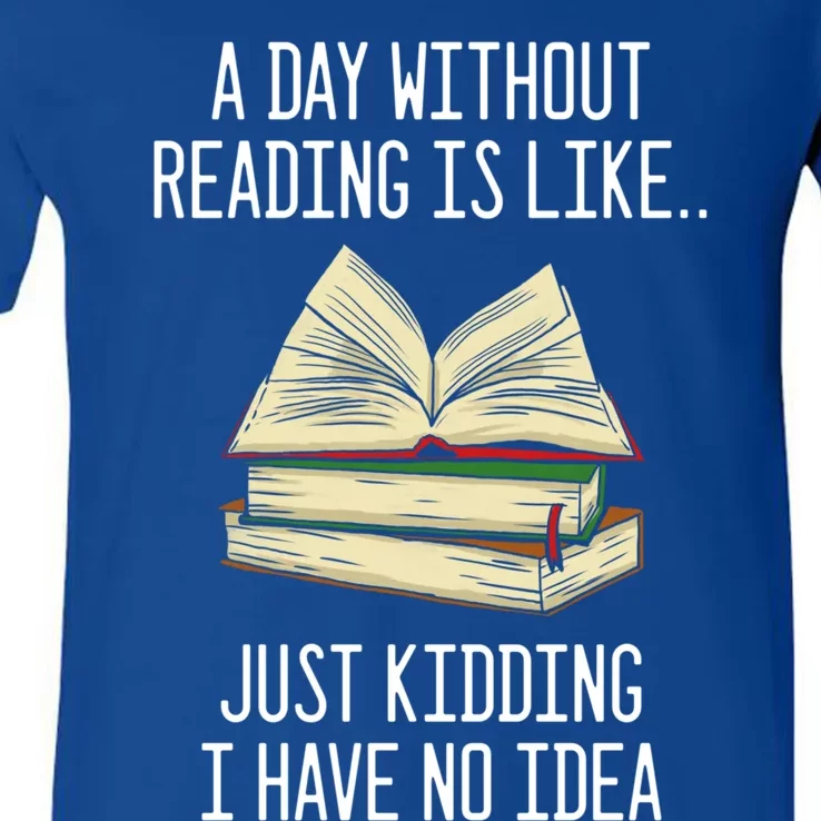 A Day Without Reading Is Like Just Ding With No Idea Gift V-Neck T-Shirt