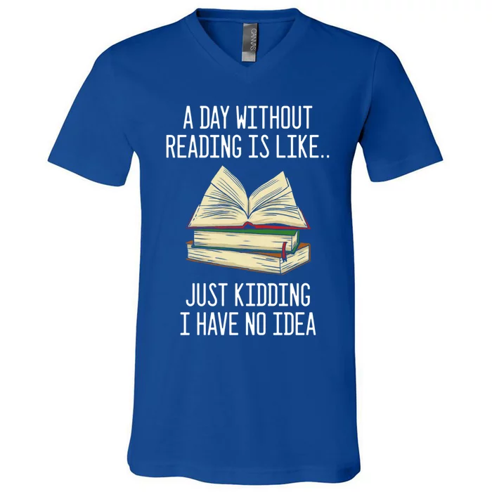 A Day Without Reading Is Like Just Ding With No Idea Gift V-Neck T-Shirt