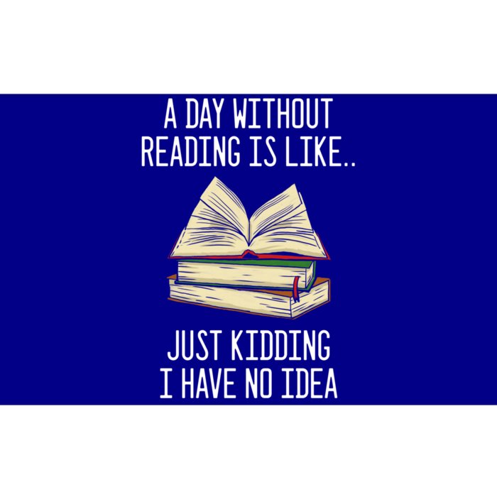 A Day Without Reading Is Like Just Ding With No Idea Gift Bumper Sticker