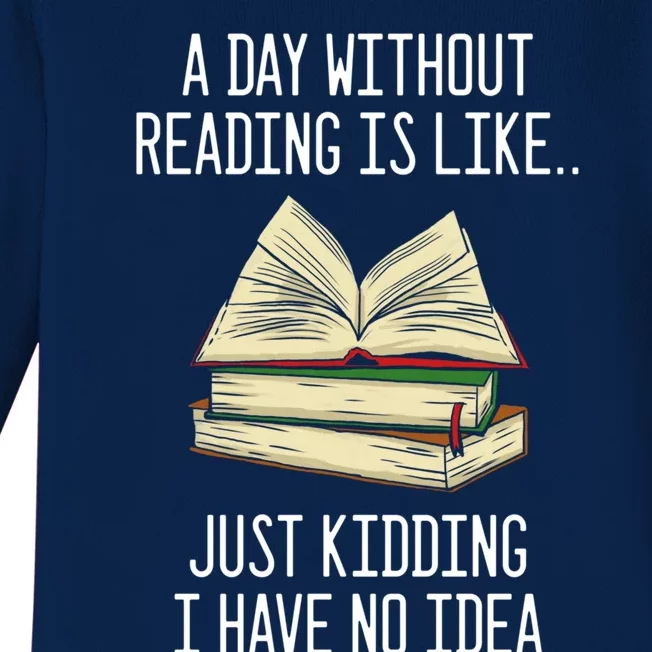 A Day Without Reading Is Like Just Ding With No Idea Gift Baby Long Sleeve Bodysuit