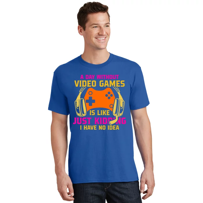 A Day Without Video Games Is Like Funny Gamer Gaming Gift T-Shirt