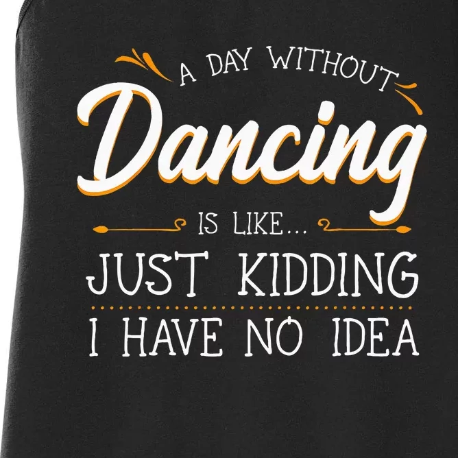 A Day Without Dance Is Like Choreographer Dancing Girl Women's Racerback Tank