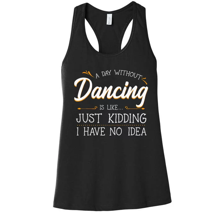 A Day Without Dance Is Like Choreographer Dancing Girl Women's Racerback Tank