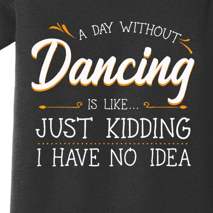 A Day Without Dance Is Like Choreographer Dancing Girl Baby Bodysuit