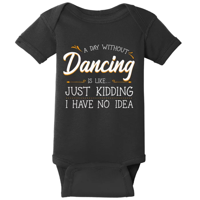 A Day Without Dance Is Like Choreographer Dancing Girl Baby Bodysuit