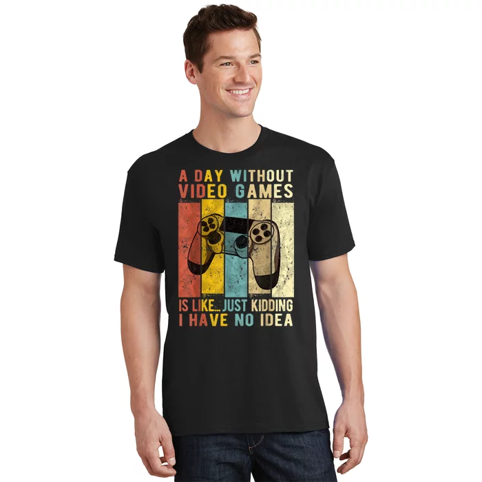 A Day Without Video Games Is Like Funny Gaming Gift Gamer T-Shirt