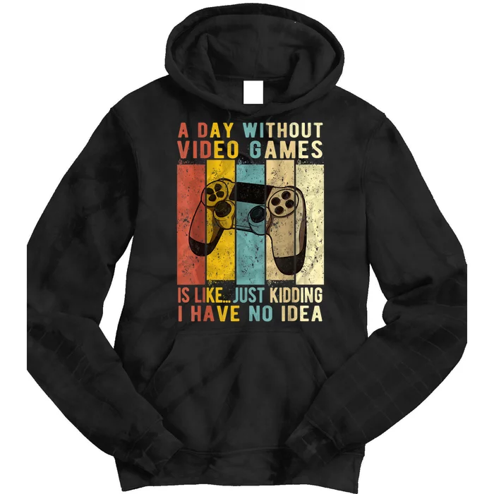 A Day Without Video Games Is Like Funny Gaming Gift Gamer Tie Dye Hoodie