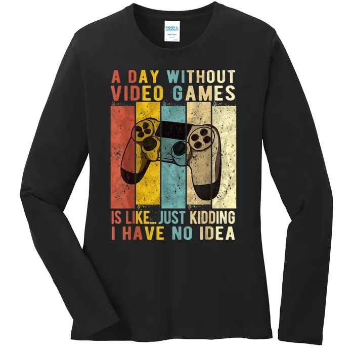 A Day Without Video Games Is Like Funny Gaming Gift Gamer Ladies Long Sleeve Shirt